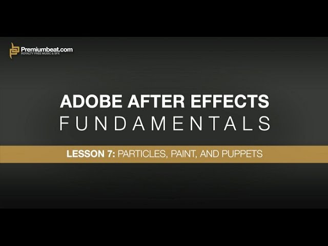 Adobe After Effects Fundamentals 7: Particles, Paint, & Puppets