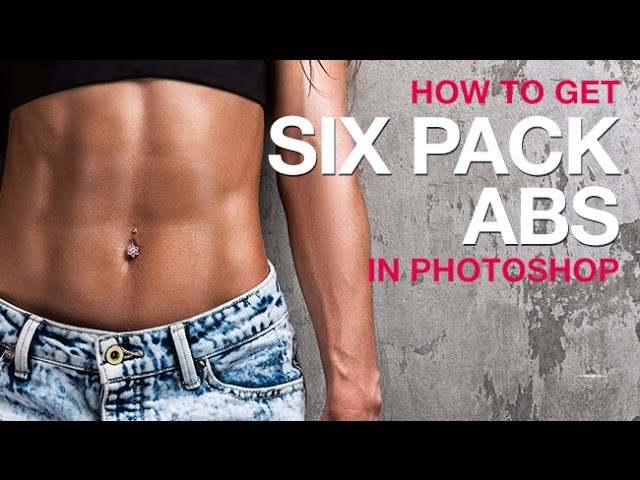 How to Get Six Pack Abs in Photoshop