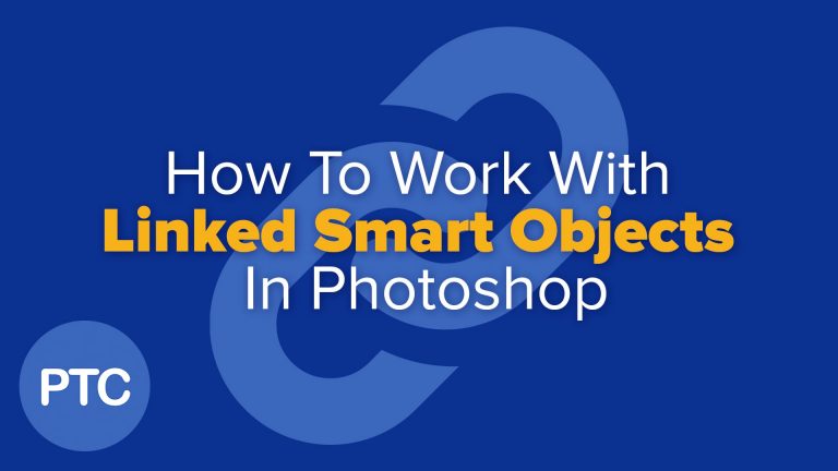 How To Work With Linked Smart Objects In Photoshop