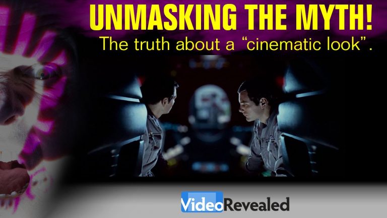 UNMASKING THE MYTH – The truth about a “cinematic look”.