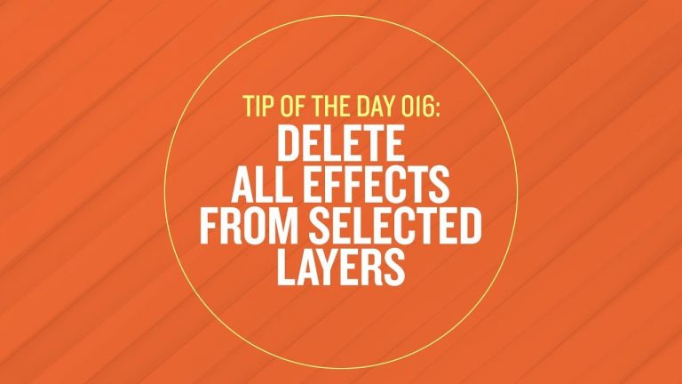 Tip 016 – Delete All Effects from Selected Layers in After Effects