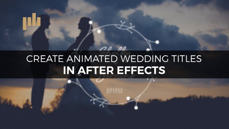 Create Animated Titles for Wedding Videos in After Effects | PremiumBeat.com