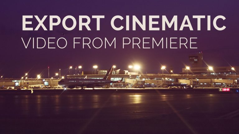Exporting Cinematic Wide Screen Video | Premiere Pro