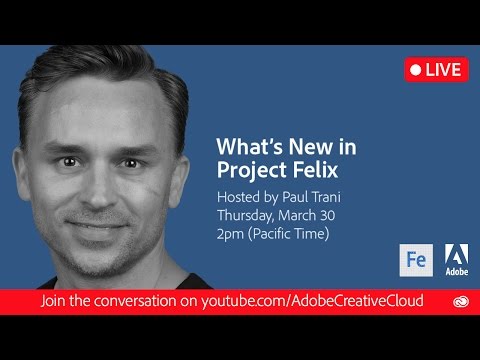What’s New in Project Felix | Adobe Creative Cloud